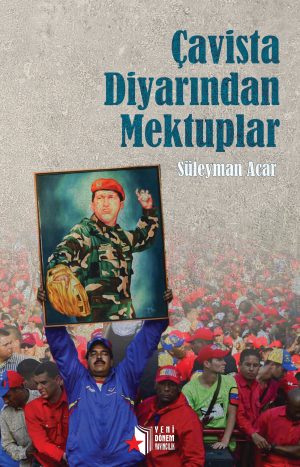 Çavista Diyarından Mektuplar